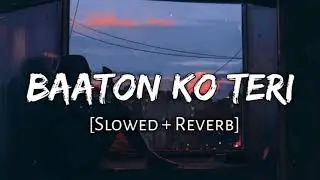 Baaton ko teri/slowed and reverb/trending lofi/lo-fi song