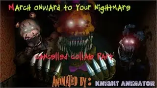 [fnaf sfm] March onward to your nightmare cancelled collab with _Elar99_|song by DAgames