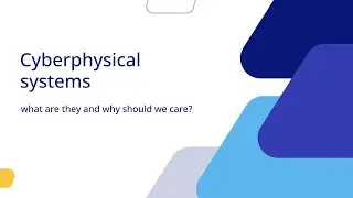 Cyberphysical systems - what are they and why should we care?