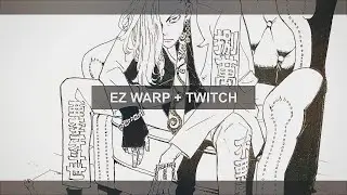 ez warp + twitch | After Effects