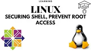 Learning LINUX CentOS From Scratch || Securing Shell Change default port Prevent root access