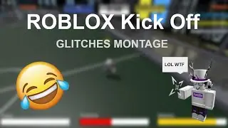 GLITCHES MONTAGE | ROBLOX KICK OFF