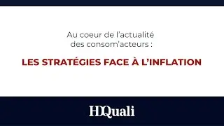 Au coeur de l'actualité des consom'acteurs : les stratégies face à l'inflation