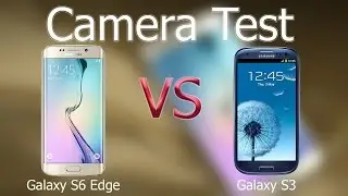 Samsung Galaxy S6 Edge vs Galaxy S3 Video Test!