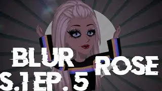 Blur S.1 EP. 5: Rose|| MSP SERIES