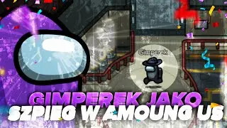 💥Gimperek jako szpieg w Amoung Us🤣