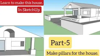 Making house in SketchUp.Part-5. How to make the pillars in SketchUp.