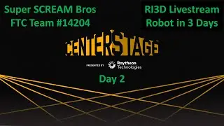 CenterStage RI3D - Robot in 3 Days - Day 2