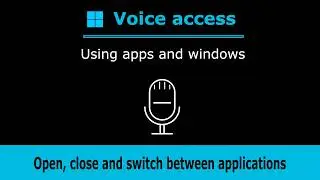 Using apps and windows Microsoft Voice access (Lesson 3 of 7)