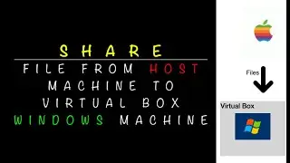 Share Files and Folders between Host Machine and Virtual Machine for Virtual Box Windows OS