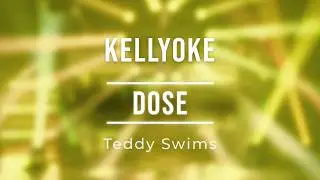 Kellyoke | Dose (Teddy Swims)