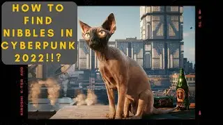 How to find Nibbles in Cyberpunk 2022!!! : Latest Update!!!