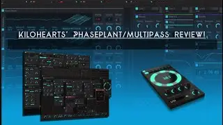 Kilohearts' Phaseplant/MultiPass Review! 
