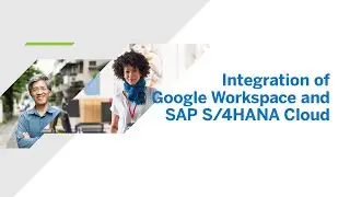 Integration of Google Workspace and SAP S/4HANA Cloud [DT201]