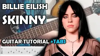 Billie Eilish - Skinny (Guitar Tutorial + TABS) NEW SONG!