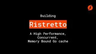 Developing a modern cache for Go: Ristretto