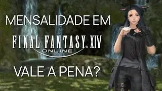 A Mensalidade de Final Fantasy XIV Vale a Pena?