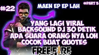 YANG LAGI VIRAL! kumpulan Backsound dj 30 detik pas buat quotes free fire terbaru 2020 || PART 3