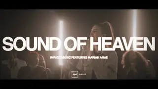 Sound of Heaven (feat. Mariah Anae) | Impact Music