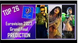 PREDICTION | Eurovision 2023 Grand Final | Top 26 | With Comments