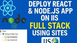 Deploy React Frontend & Node.js Backend on IIS Server using Sites