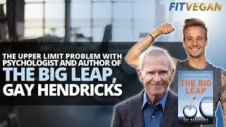 The Upper Limit Problem with Psychologist and Author Of the Big Leap, Gay Hendricks