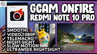 GCAM REDMI NOTE 10 PRO | Review Google Camera GCAM ONFIRE V4 Redmi Note 10 Pro - SUPPORT SEMUA LENSA