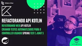 Refactorando criando Testes Automatizados | Web API Kotlin do Zero #2