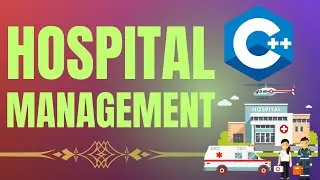 Creating a Hospital Management System in C++: A Beginner's Guide with Source Code