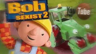 YTP: Bob the S*xist 2: Roley F*cks it All Up (Bob The Builder YTP)