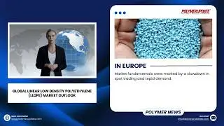 Global Polymer Markets: South Asian Downtrend, European Tepid Demand, US Market Weakness