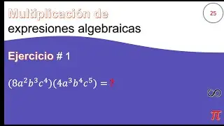 25. Multiplicación de expresiones algebraicas Ejercicio # 1