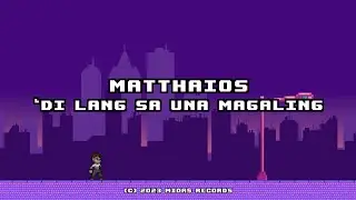 Matthaios - 'Di Lang Sa Una Magaling (Official Lyric Video)