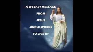 Simple Words to Live By - A Weekly Message from Jesus