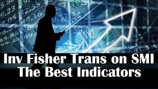 Best Forex Entry Indicator | Inverse Fisher Transform on SMI Indicator Testing