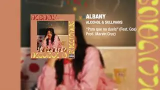 Albany - Para que no duela Ft. Goa (Prod. Marvin Cruz) (Audio Oficial)