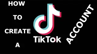 HOW TO CREATE A TIKTOK ACCOUNT