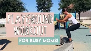 Playground Workout For Moms (FAT BURN while they play!)