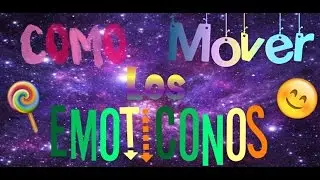 Como mover emoticonos + Quitar marca de agua gratis