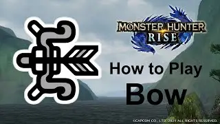 Monster Hunter Rise How to Play: Bow