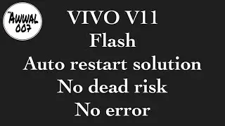 Vivo v11 flash | auto restart solution | mr. awwal 007