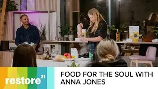 Food for the Soul with Anna Jones | Restore21