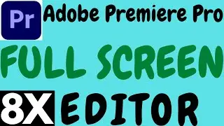 ADOBE PREMIERE PRO FULL SCREEN PREVIEW 2021 IN HINDI BY 8X EDITOR.PREMIERE PRO FULL SCREEN PREVIEW.