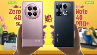 Infinix Zero 40 5G Vs Infinix Note 40 Pro Plus | Full Comparison 🔥 Which One Is Better?