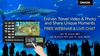 CyberLink June Webinar - Enliven Your Travel Videos
