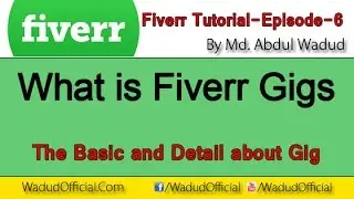 What is Fiverr Gigs - fiverr tutorial-Episode-6 | Abdul Wadud