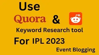 Use Quora & Reddit as a Keyword Research tool in IPL 2023 || Event Blogging || IPL Event Blogging