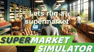 Super Market Simulator - Ep 8 - Another day in the Supermarket