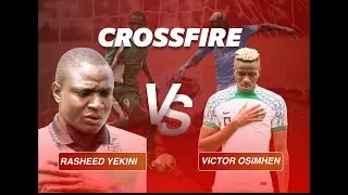 CROSSFIRE || CAN VICTOR OSIMHEN BREAK RASHEED YEKINI'S RECORD?