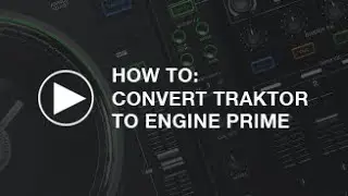How To: Convert Traktor to Engine PRIME